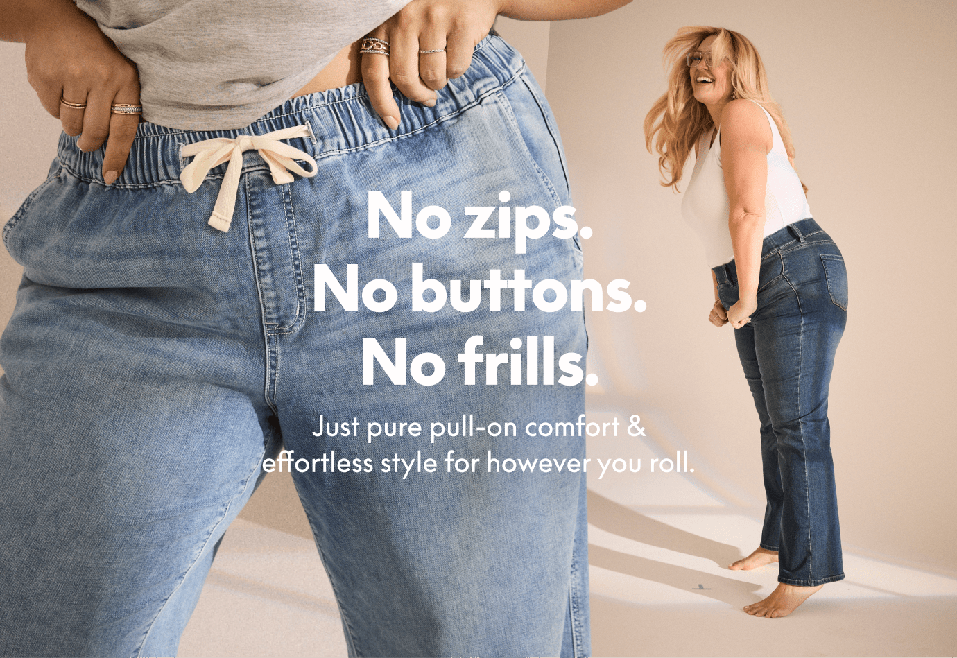 No zips. No buttons. No frills.

